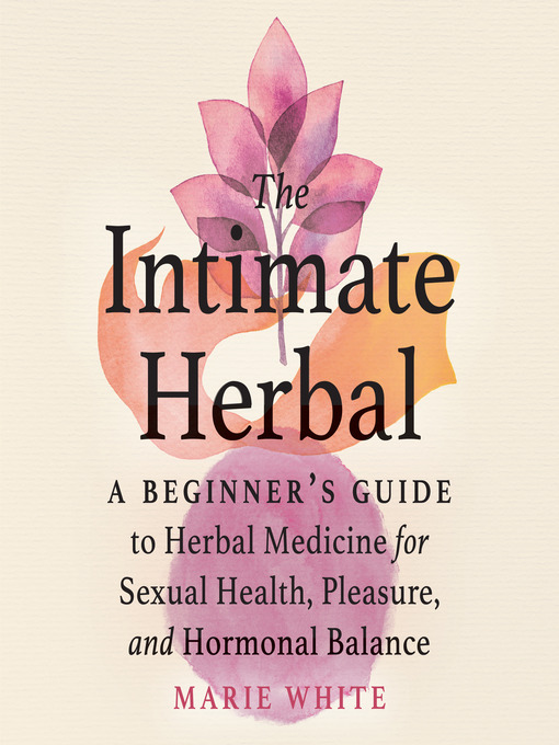 Title details for The Intimate Herbal by Marie White - Available